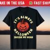 It's Always Halloween Inside My Head T-Shirt