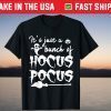 It's Just A Bunch Of Hocus Pocus Tee Shirt