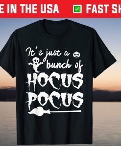 It's Just A Bunch Of Hocus Pocus Tee Shirt