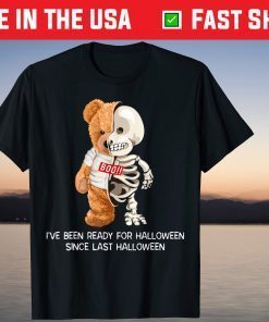 I've Been Ready For Halloween Since Last Halloween Shirt