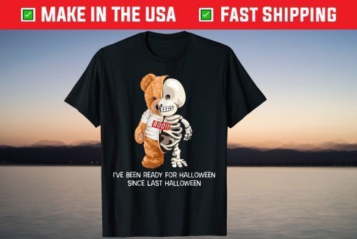 I've Been Ready For Halloween Since Last Halloween Shirt