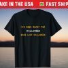 I've Been Ready For Halloween Since Last Halloween Tee Shirt