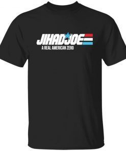 Jihad Joe Biden a real American zero Us 2021 Shirt