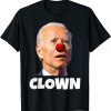 Joe Biden is a Clown, Joe Biden Is An Idiot, Anti Biden Us 2021 Shirt