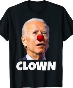 Joe Biden is a Clown, Joe Biden Is An Idiot, Anti Biden Us 2021 Shirt