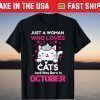 Just A Woman Who Loves Cats October Birthday 2021 Shirt