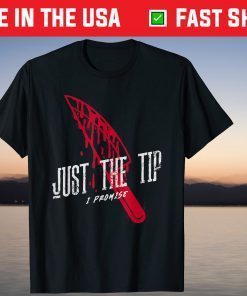 Just the Tip I Promise Sarcastic 2021 Halloween Gift Shirt