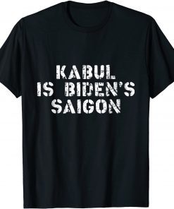 Kabul is Biden's Saigon - Afghanistan as Vietnam 2021 Shirt