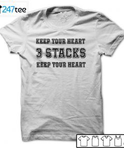 Keep Your Heart 3 Stacks Keep Your Heart 2021 Shirt