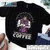 Kinda Fit Kinda Fat Death Wish Coffee Worlds Strongest Coffee Unisex Shirt