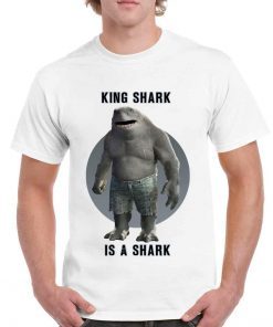 King Shark Is A Shark The Suicide Squad Unisex Shirt
