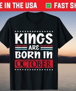 Kings Are Born In October Happy Birthday To Me Gift Shirt