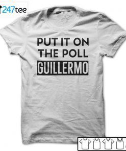 Lebatardaf Put It On The Poll Guillermo Gift Shirt