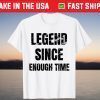 Legend Birthday Legend Since Enough Time Unisex Shirt