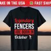 Legendary Fencers Are Born In October Gift Shirt
