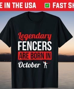 Legendary Fencers Are Born In October Gift Shirt