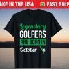Legendary Golfers Are Born In October Birthday Gift Shirt