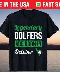 Legendary Golfers Are Born In October Birthday Gift Shirt