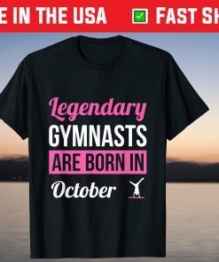 Legendary Gymnasts Are Born In October Birthday Gymnastics Tee Shirt