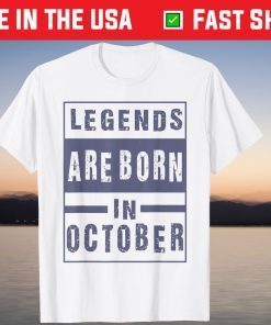 Legends Are Born In October Birthday Tee Shirt