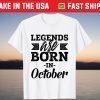 Legends Are Born In October Happy Birthday October Tee Shirt