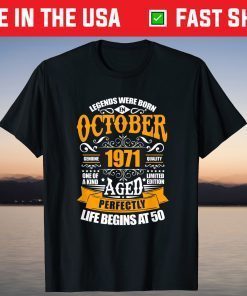 Legends Were Born In October 1971 50th Birthday Tee Shirt