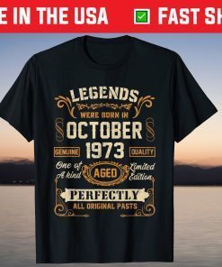 Legends Were Born In October 1973 48Th Birthday Us 2021 Shirt