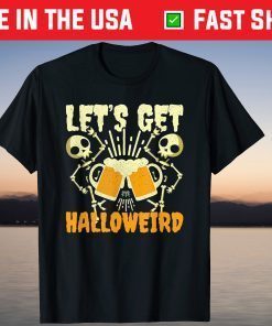 Let Get Weird Skeleton Drink Halloween Costume Gift Shirt