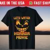 Lets Watch Scary Movies Scream Horror halloween Gift Shirt