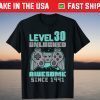 Level 30 Unlocked Awesome 1991 Gamer 30th Birthday Game Tee Shirt