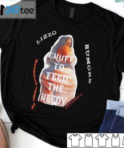 Lizzo Enuff To Feed The Needy Rumors Us 2021 Shirt