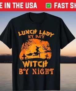 Lunch Lady By Day Witch Gift Shirt