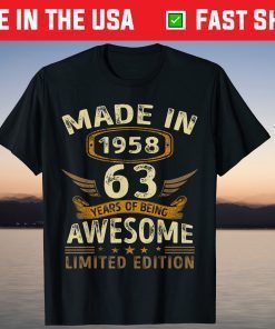Made In 1958 Being Awesome 63rd Birthday Limited Edition Tee Shirt