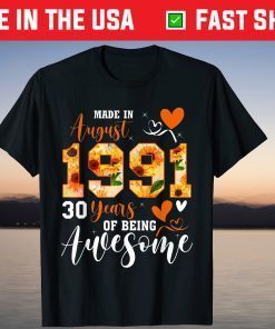 Made In August 1991 30 Years Old 30th Birthday Tee Shirt