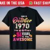 Made In October 1970 My Birthday 51 Years Of Being Awesome Tee Shirt
