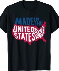 Made In The United States Of America 2021 Shirt