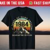 Made in 1984 Born October 1984 37th Birthday Quarantine Unisex Shirt