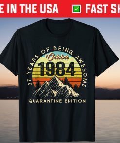 Made in 1984 Born October 1984 37th Birthday Quarantine Tee Shirt