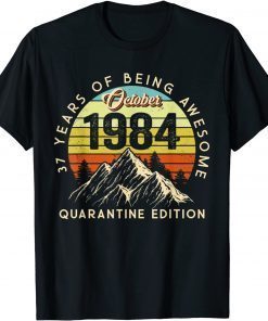 Made in 1984 Born October 1984 37th Birthday Quarantine Gift Shirt