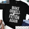 Make Orwell Fiction Again 2021 Shirt