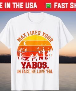 Max Likes Your Yabos In Fact He Love 'em Halloween Vintage Gift T-Shirt