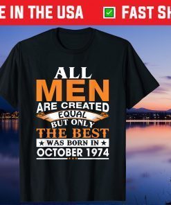 Men The Best Was Born In October 1974 Birthday Classic Shirt