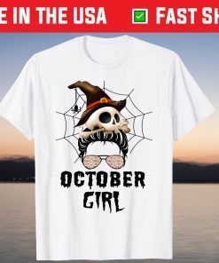 Messy Bun Witch Hat Skull Halloween Are Born In October Girl Tee Shirt