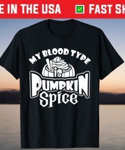 My Blood Type Is Pumpkin Spice Latte Fall Autumn Tee Shirt