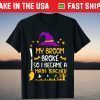 My Broom Broke So I Became A Math Teacher Halloween Us 2021 Shirt