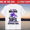 My Broom Broke So Now I Drive A School Bus Halloween Tee Shirt