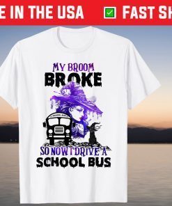 My Broom Broke So Now I Drive A School Bus Halloween Tee Shirt