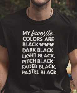 My Favorite Colors Are Black 2021 Shirt