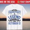 Never Underestimate A Legend Who Was Born On October 12 T-Shirt