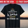 Never Underestimate A Woman Born In October 16 Gift Shirt